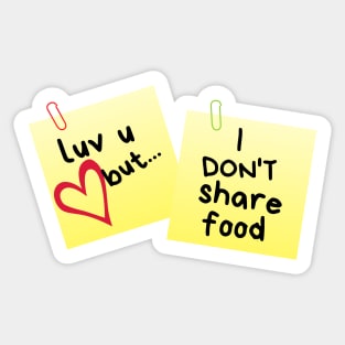 I Love U But...I Don't Share Food Sticky Memo Sticker